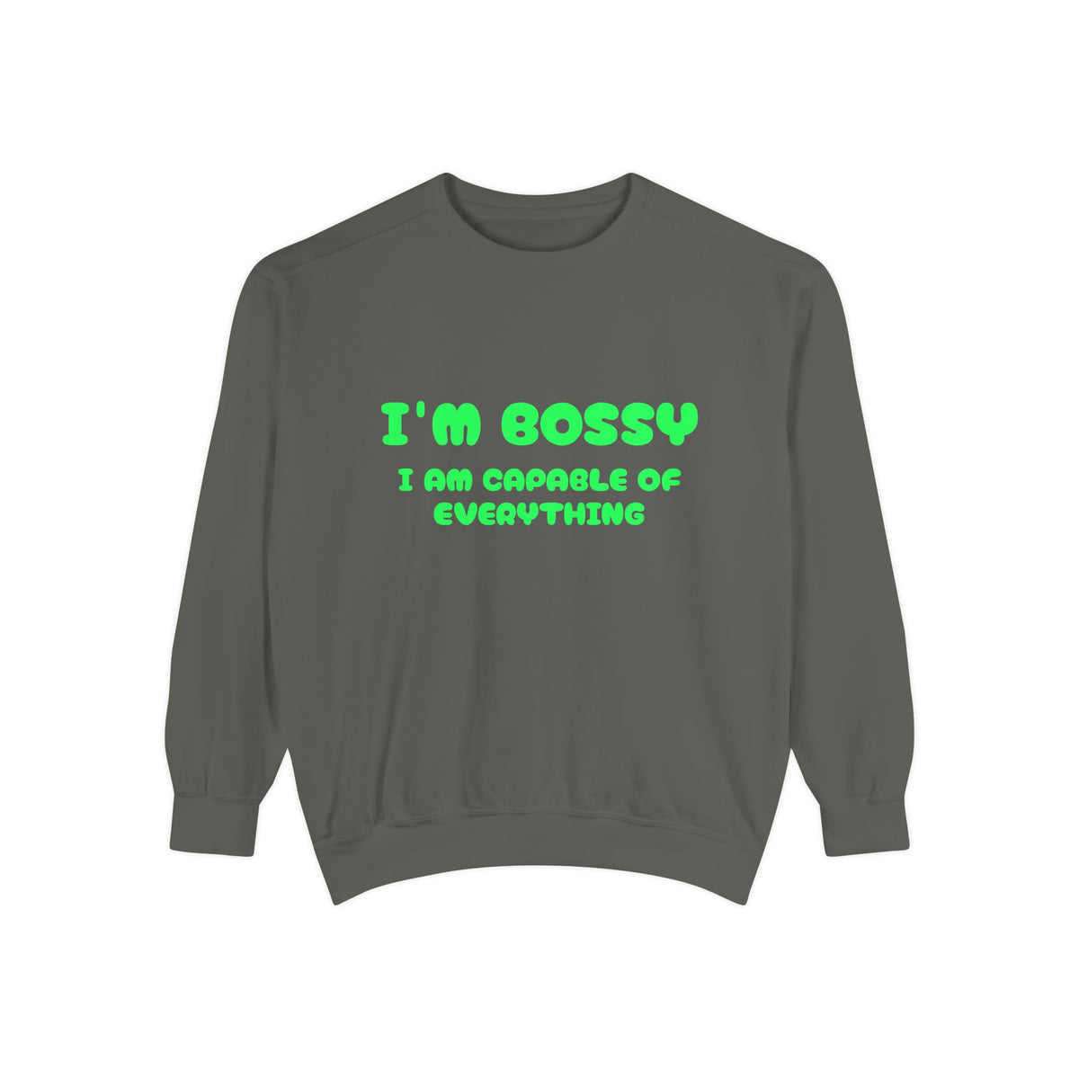I’m Bossy Crewneck Sweatshirt — "I Am Capable of Everything"