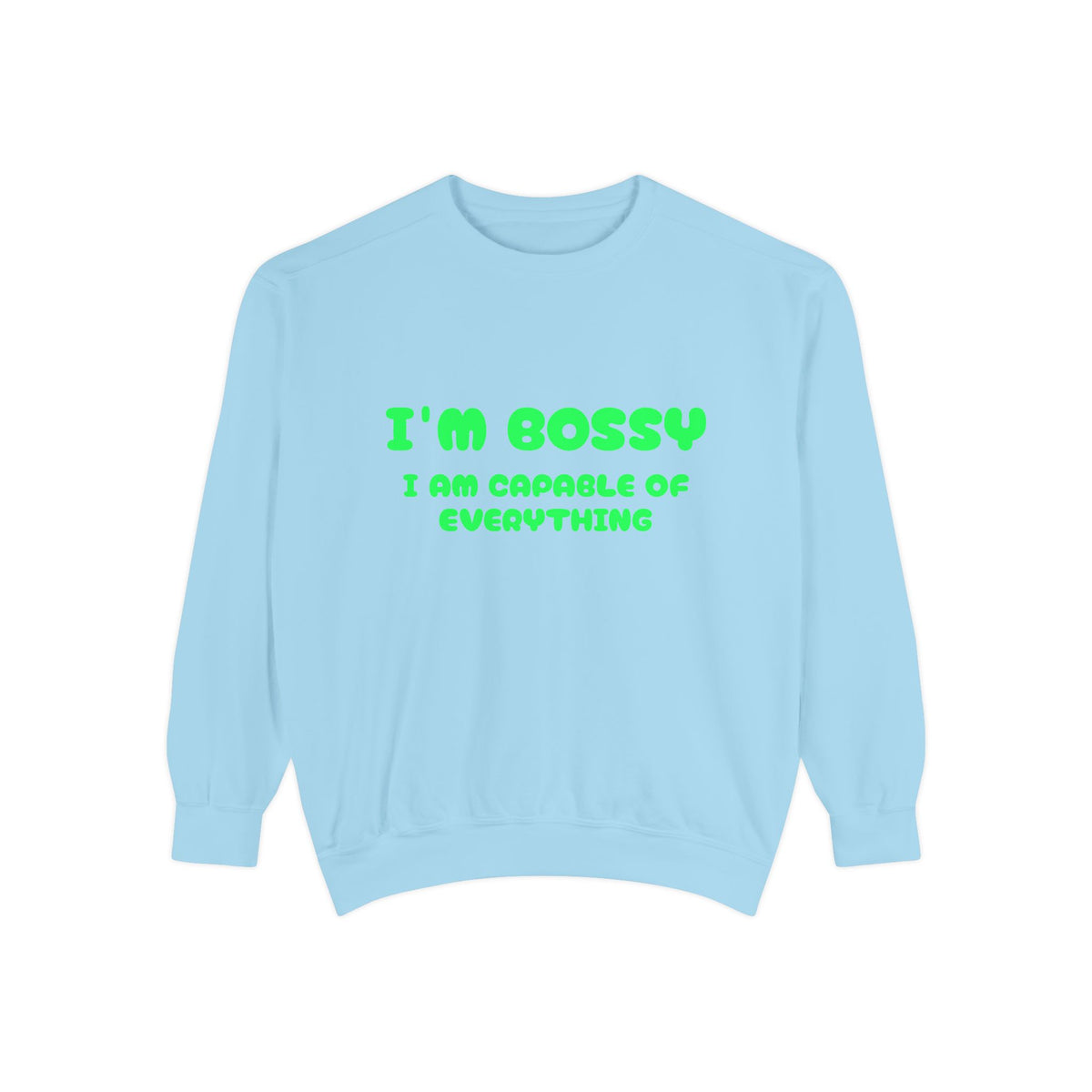 I’m Bossy Crewneck Sweatshirt — "I Am Capable of Everything"