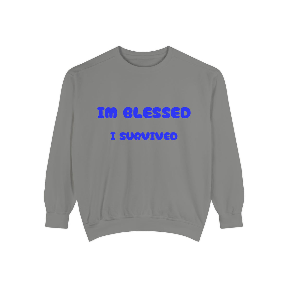 Blessed I Survived Sweatshirt — Inspirational Survivor Crewneck