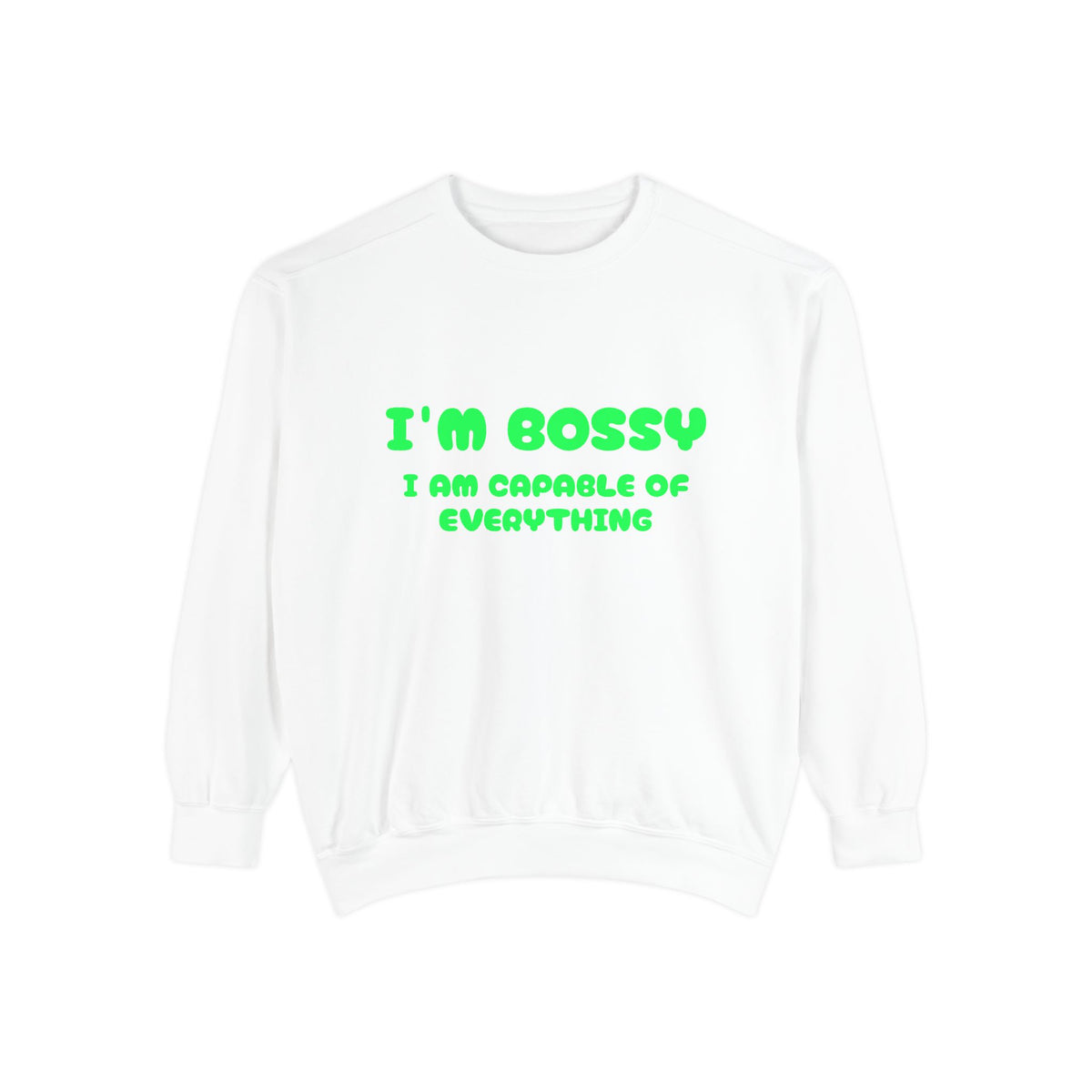 I’m Bossy Crewneck Sweatshirt — "I Am Capable of Everything"