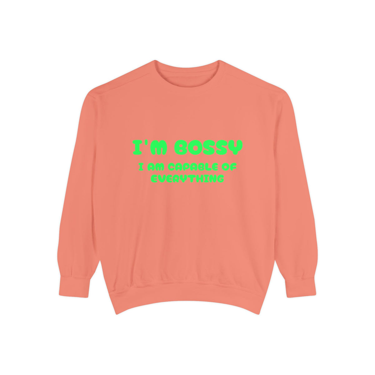 I’m Bossy Crewneck Sweatshirt — "I Am Capable of Everything"