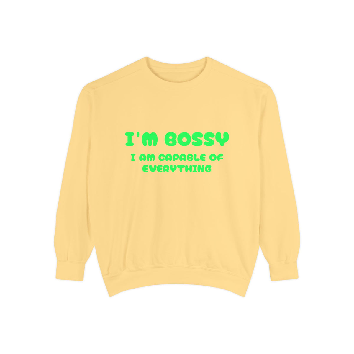 I’m Bossy Crewneck Sweatshirt — "I Am Capable of Everything"