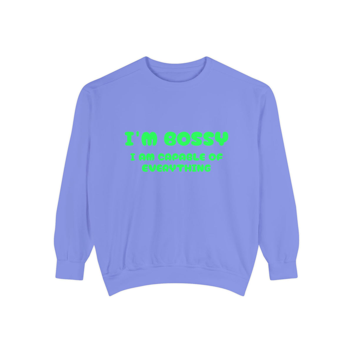I’m Bossy Crewneck Sweatshirt — "I Am Capable of Everything"