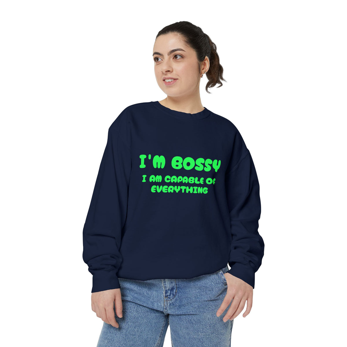 I’m Bossy Crewneck Sweatshirt — "I Am Capable of Everything"