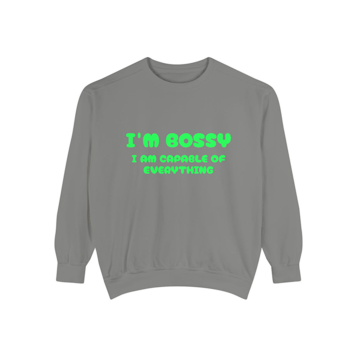 I’m Bossy Crewneck Sweatshirt — "I Am Capable of Everything"