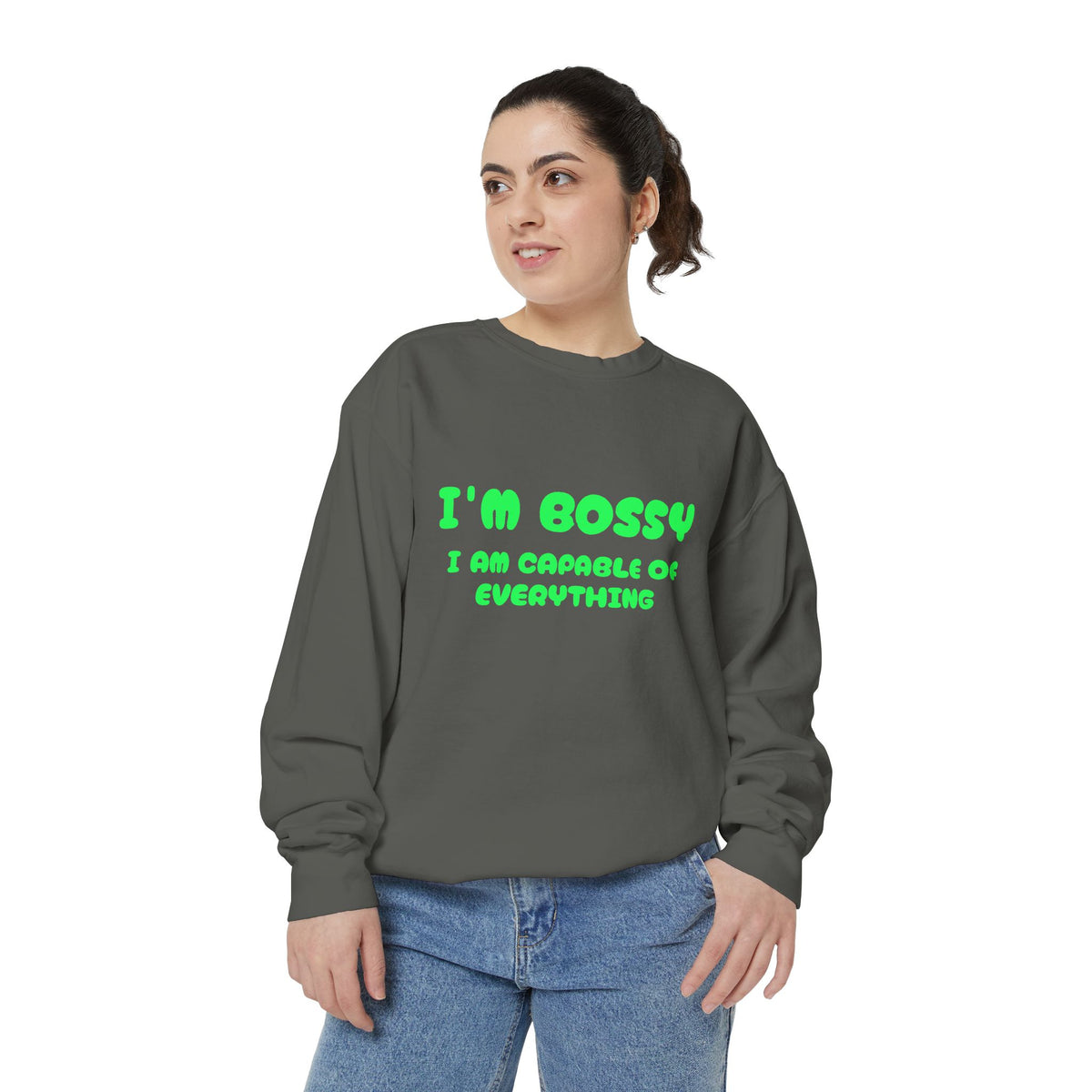 I’m Bossy Crewneck Sweatshirt — "I Am Capable of Everything"