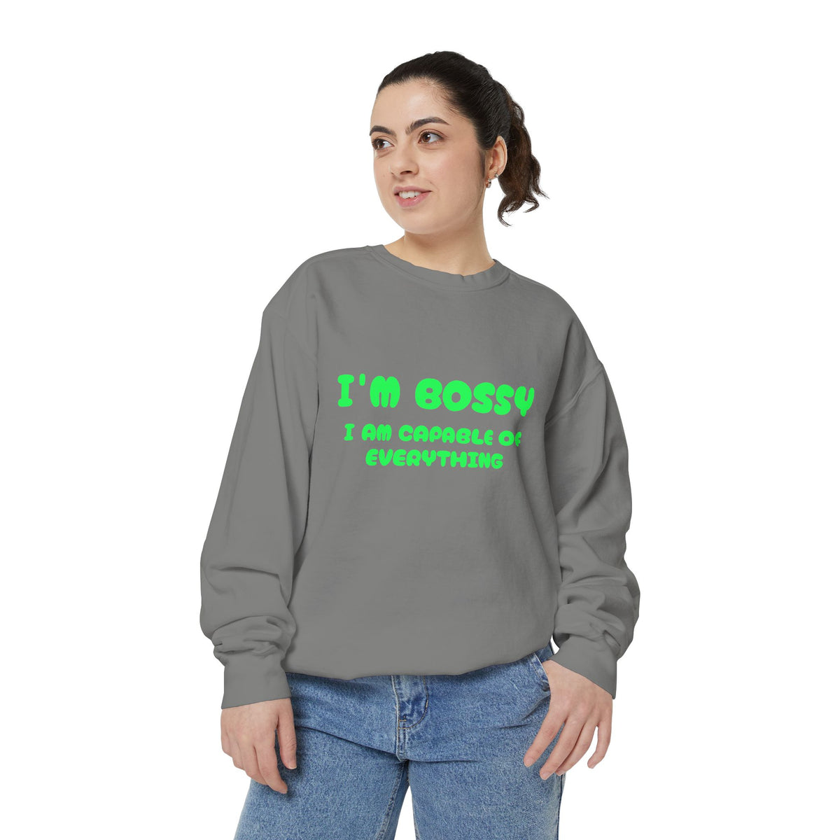 I’m Bossy Crewneck Sweatshirt — "I Am Capable of Everything"