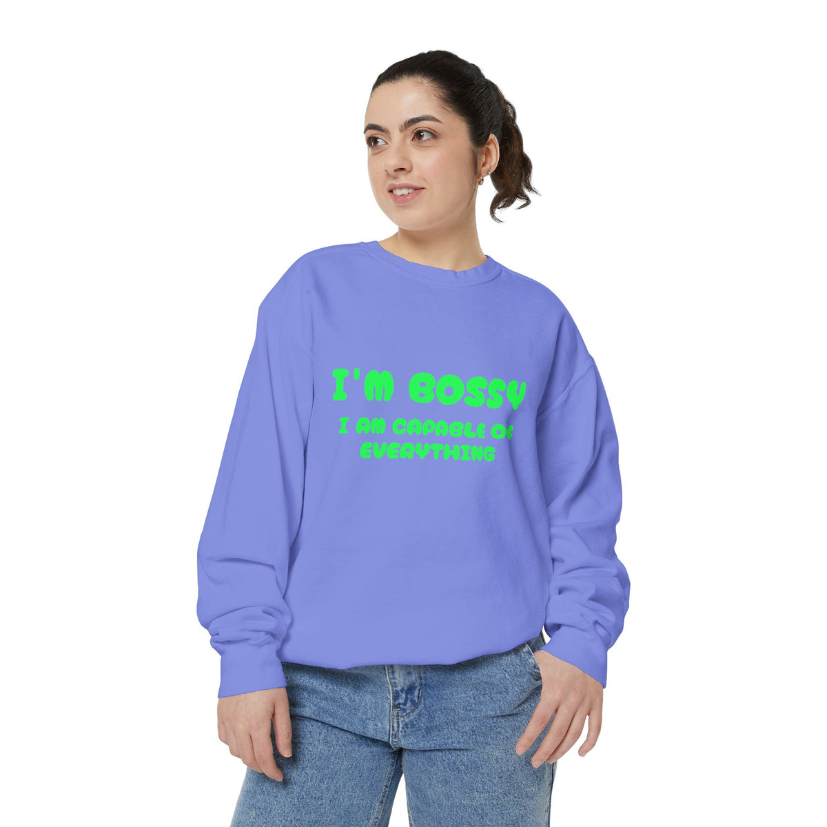 I’m Bossy Crewneck Sweatshirt — "I Am Capable of Everything"